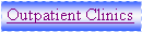 Text Box: Outpatient Clinics